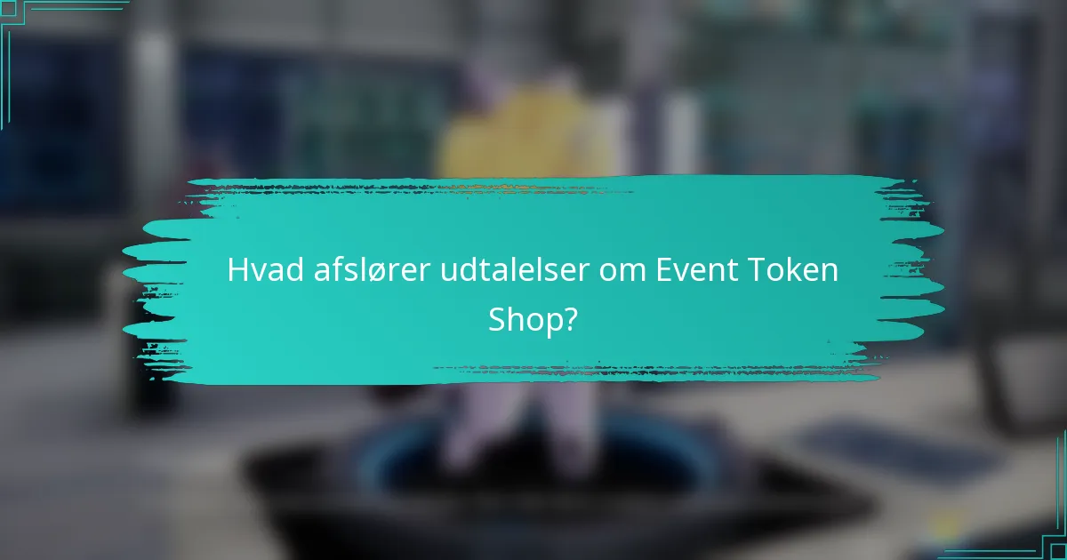Hvad afslører udtalelser om Event Token Shop?
