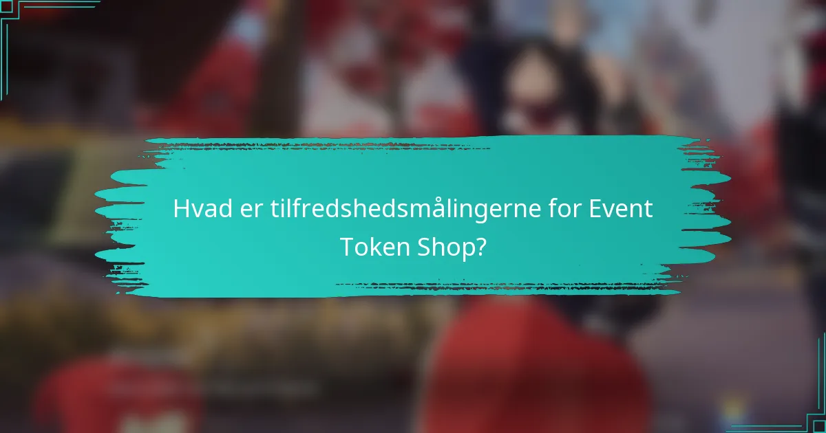 Hvad er tilfredshedsmålingerne for Event Token Shop?
