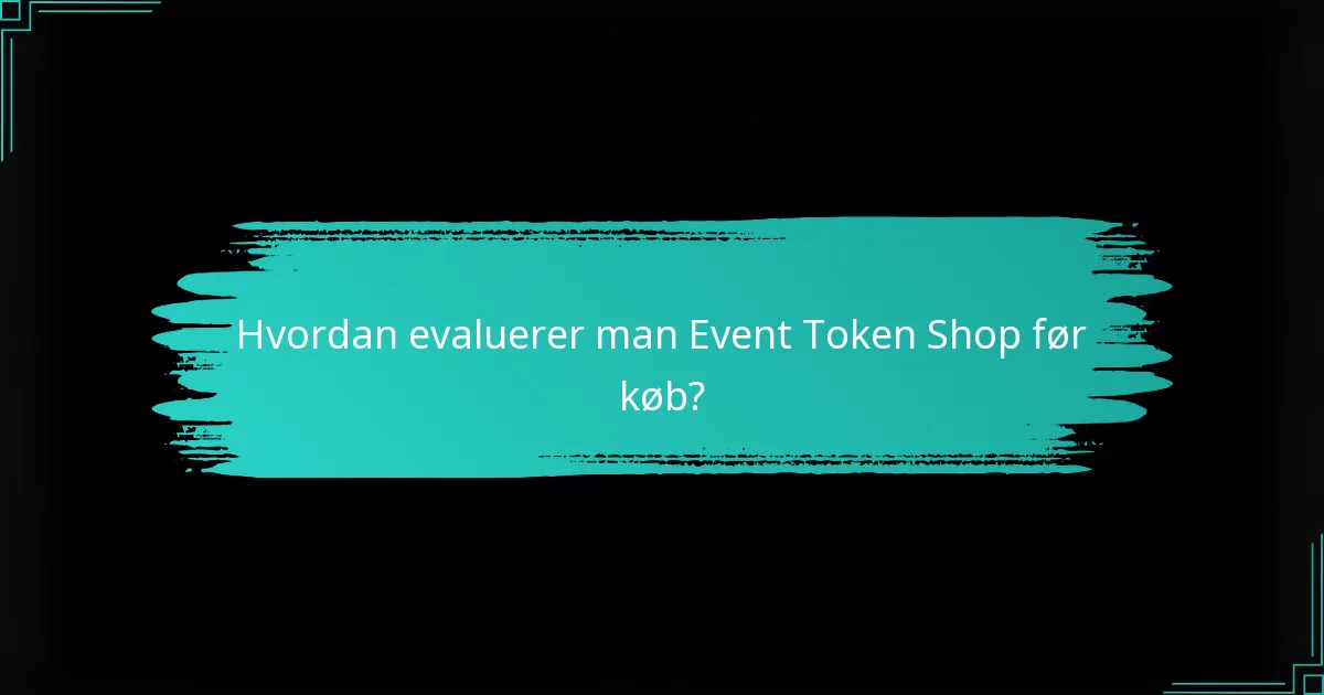 Hvordan evaluerer man Event Token Shop før køb?