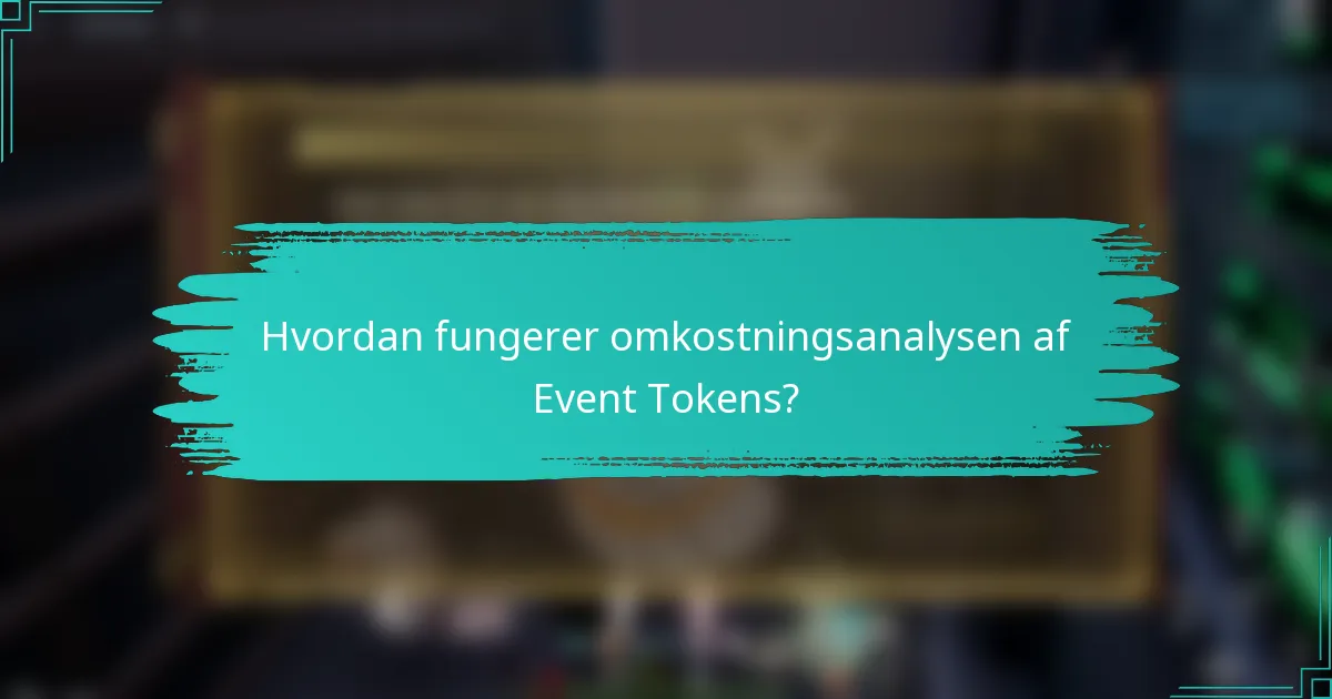 Hvordan fungerer omkostningsanalysen af Event Tokens?