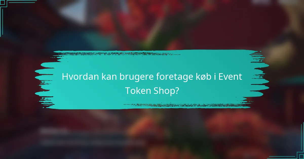 Hvordan kan brugere foretage køb i Event Token Shop?