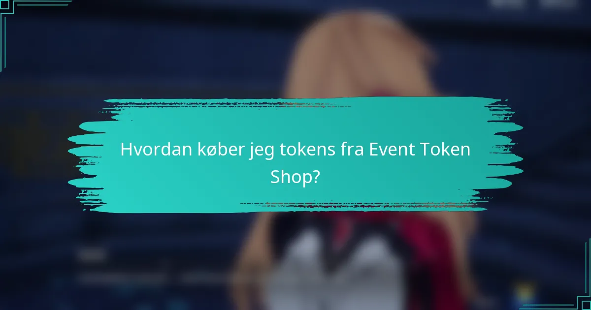 Hvordan køber jeg tokens fra Event Token Shop?