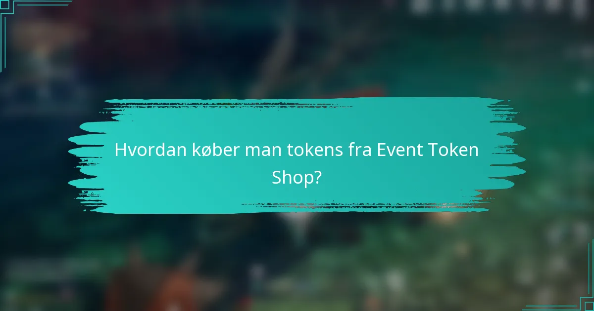 Hvordan køber man tokens fra Event Token Shop?